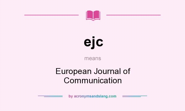 What does ejc mean? It stands for European Journal of Communication