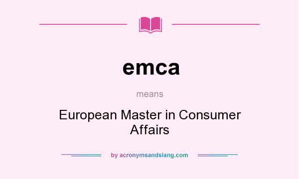 What does emca mean? It stands for European Master in Consumer Affairs