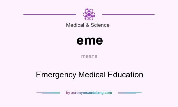What does eme mean? It stands for Emergency Medical Education