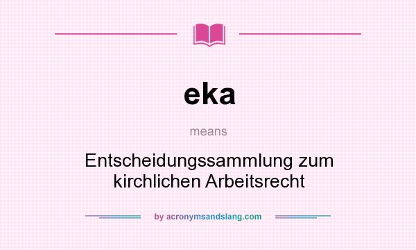 What does eka mean? It stands for Entscheidungssammlung zum kirchlichen Arbeitsrecht