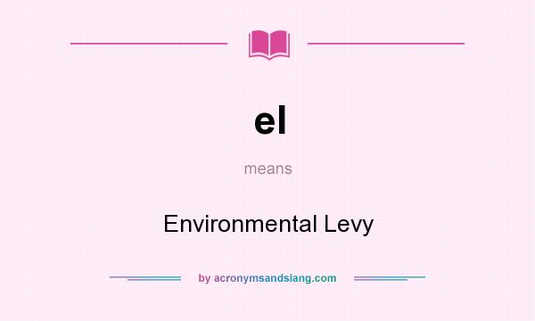 What does el mean? It stands for Environmental Levy