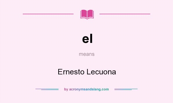 What does el mean? It stands for Ernesto Lecuona