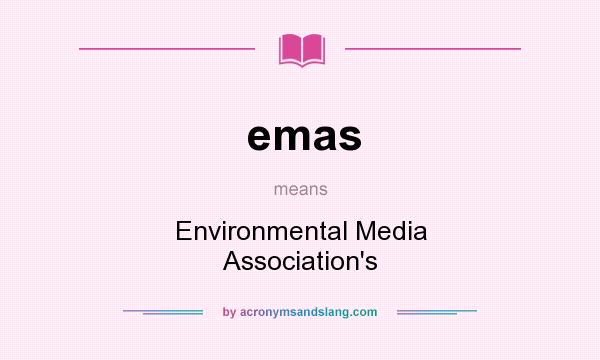 What does emas mean? It stands for Environmental Media Association`s
