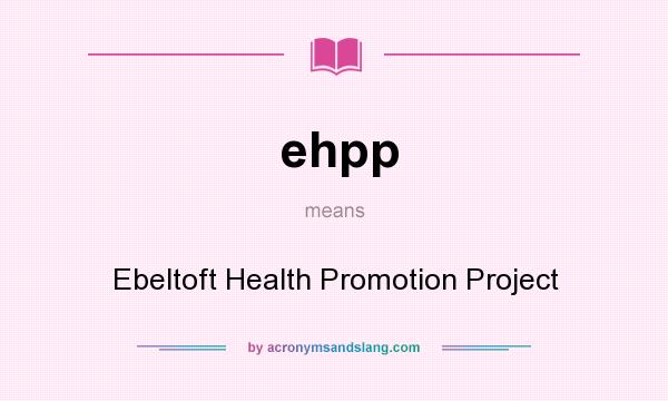 What does ehpp mean? It stands for Ebeltoft Health Promotion Project