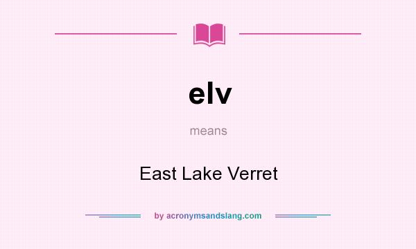 What does elv mean? It stands for East Lake Verret