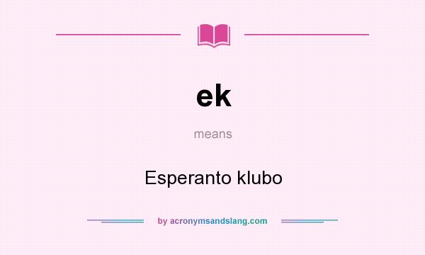 What does ek mean? It stands for Esperanto klubo