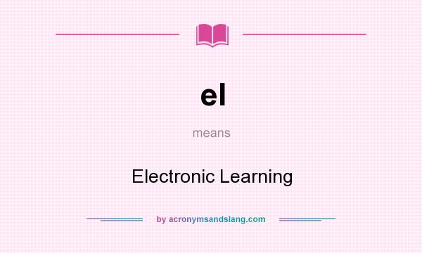 What does el mean? It stands for Electronic Learning
