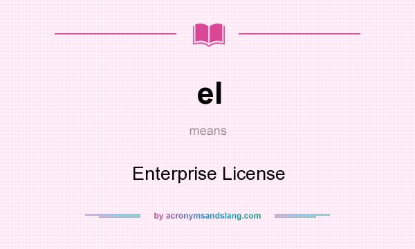 What does el mean? It stands for Enterprise License
