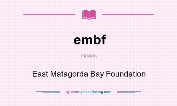 What does embf mean? It stands for East Matagorda Bay Foundation