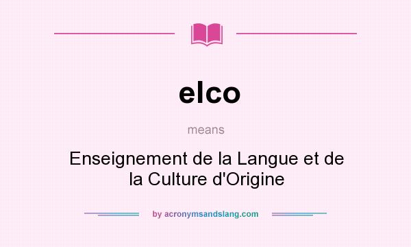 What does elco mean? It stands for Enseignement de la Langue et de la Culture d`Origine