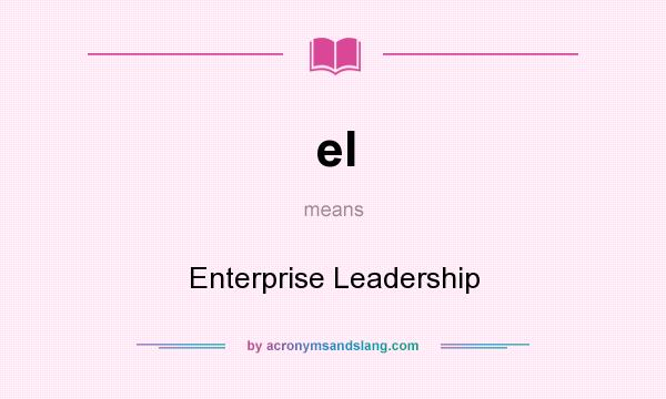 What does el mean? It stands for Enterprise Leadership