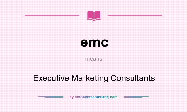 What does emc mean? It stands for Executive Marketing Consultants
