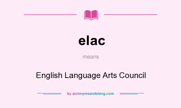What does elac mean? It stands for English Language Arts Council