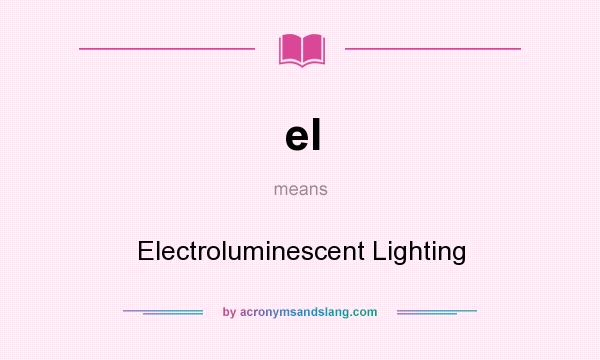 What does el mean? It stands for Electroluminescent Lighting