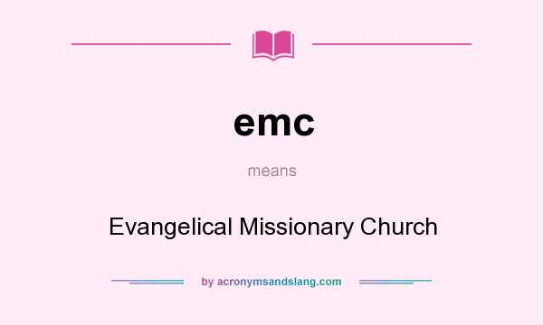 What does emc mean? It stands for Evangelical Missionary Church