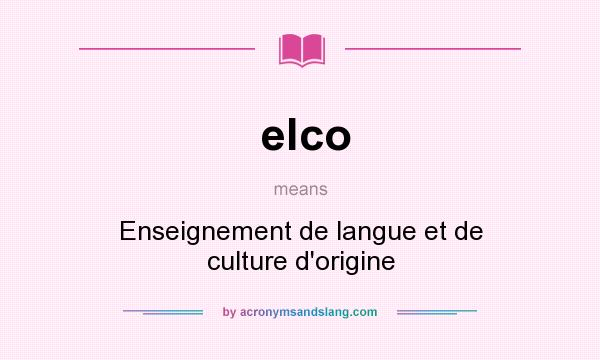 What does elco mean? It stands for Enseignement de langue et de culture d`origine