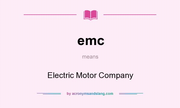 What does emc mean? It stands for Electric Motor Company