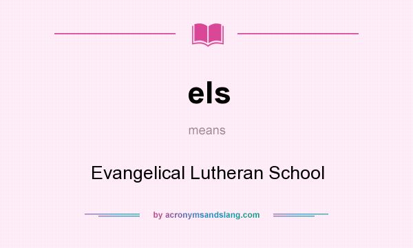 What does els mean? It stands for Evangelical Lutheran School