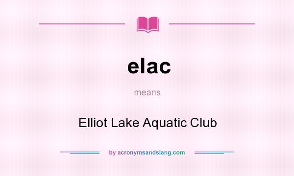What does elac mean? It stands for Elliot Lake Aquatic Club