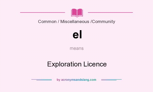 What does el mean? It stands for Exploration Licence