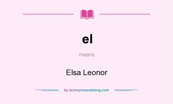 What does el mean? It stands for Elsa Leonor