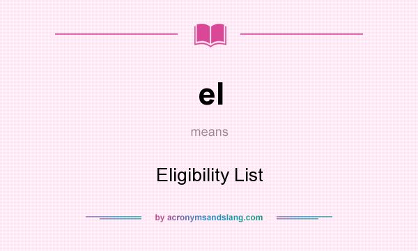 What does el mean? It stands for Eligibility List