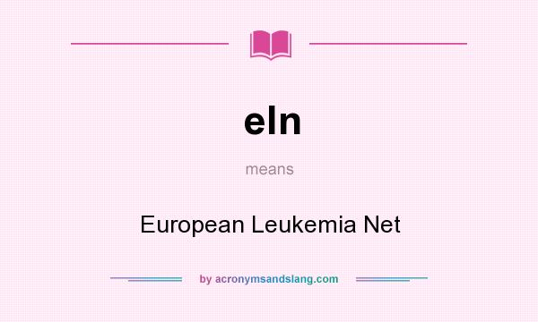 What does eln mean? It stands for European Leukemia Net