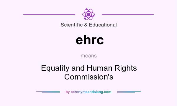 What does ehrc mean? It stands for Equality and Human Rights Commission`s