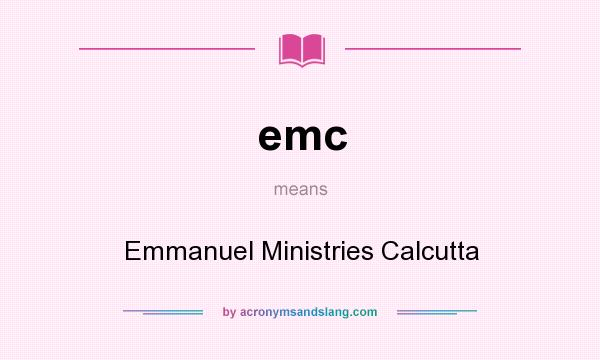 What does emc mean? It stands for Emmanuel Ministries Calcutta
