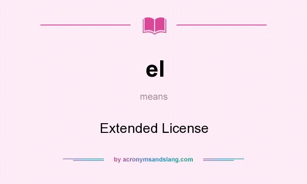 What does el mean? It stands for Extended License