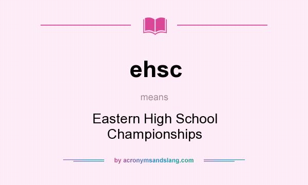 What does ehsc mean? It stands for Eastern High School Championships