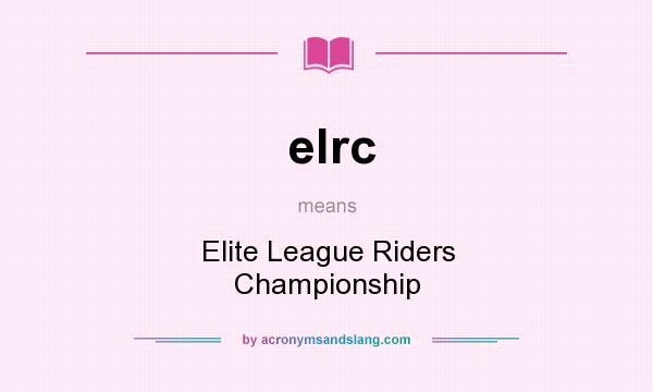 What does elrc mean? It stands for Elite League Riders Championship
