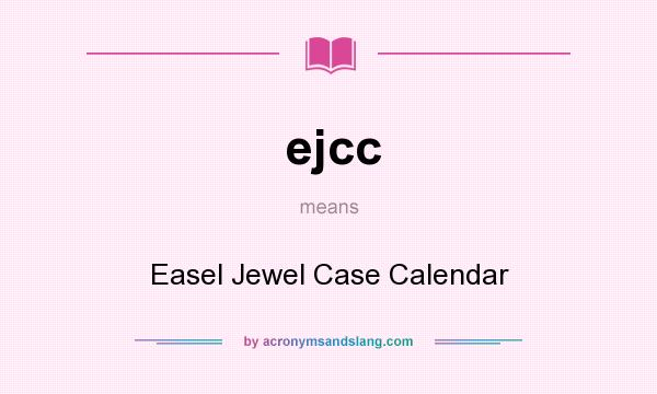 What does ejcc mean? It stands for Easel Jewel Case Calendar