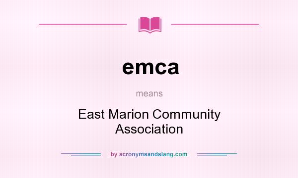 What does emca mean? It stands for East Marion Community Association