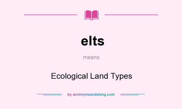 What does elts mean? It stands for Ecological Land Types