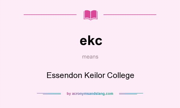 What does ekc mean? It stands for Essendon Keilor College