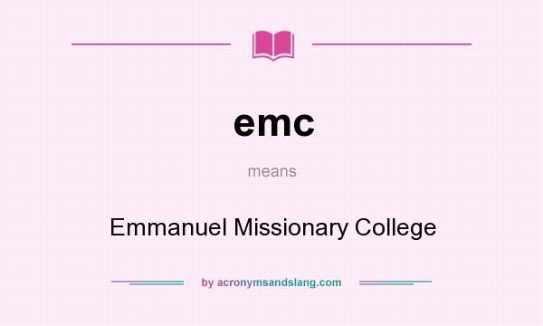 What does emc mean? It stands for Emmanuel Missionary College