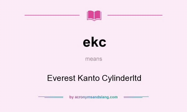 What does ekc mean? It stands for Everest Kanto Cylinderltd