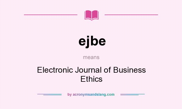 What does ejbe mean? It stands for Electronic Journal of Business Ethics