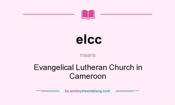 What does elcc mean? It stands for Evangelical Lutheran Church in Cameroon