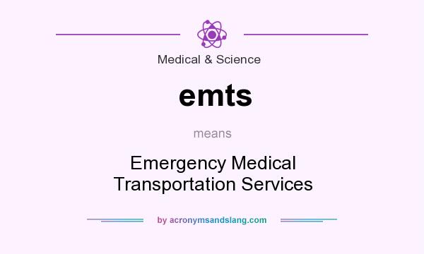 What does emts mean? It stands for Emergency Medical Transportation Services