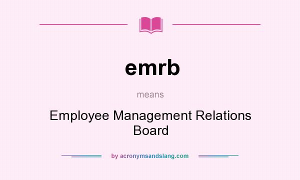 What does emrb mean? It stands for Employee Management Relations Board