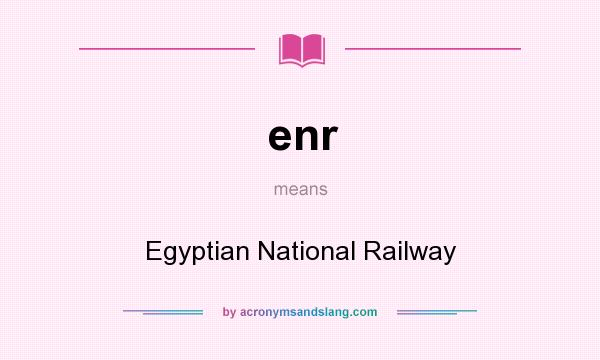 What does enr mean? It stands for Egyptian National Railway