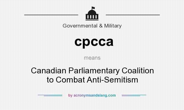 What does cpcca mean? It stands for Canadian Parliamentary Coalition to Combat Anti-Semitism