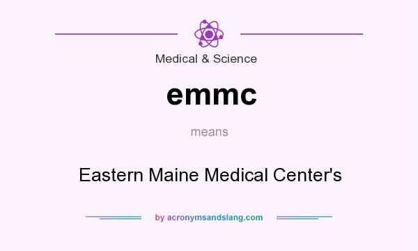 What does emmc mean? It stands for Eastern Maine Medical Center`s