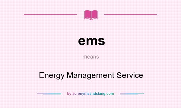 What does ems mean? It stands for Energy Management Service