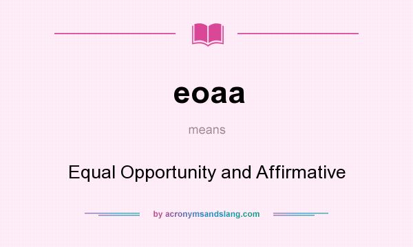 What does eoaa mean? It stands for Equal Opportunity and Affirmative