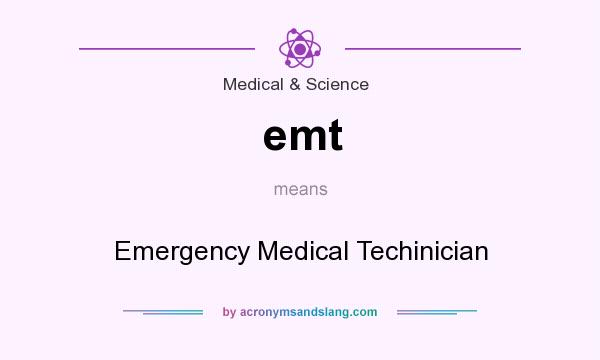 What does emt mean? It stands for Emergency Medical Techinician