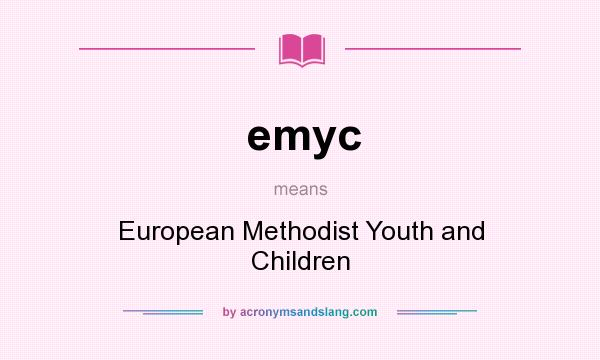 What does emyc mean? It stands for European Methodist Youth and Children
