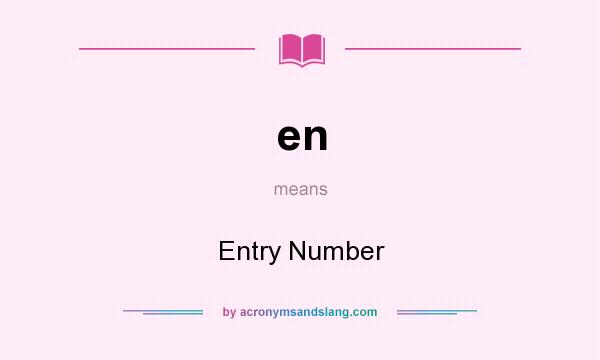 What does en mean? It stands for Entry Number